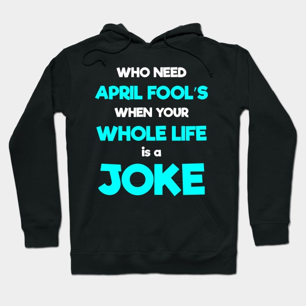 Happy April Fool's Day Funny 1st April Fools Day Sarcastic Quote Hoodie by Ever Heart Collection